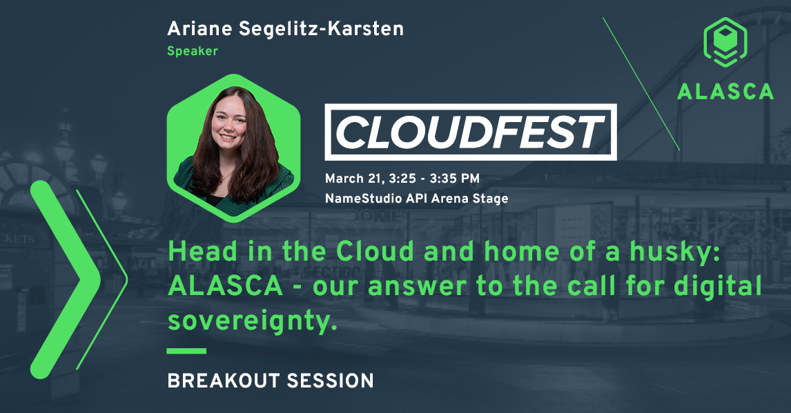 ALASCA | CloudFest 2023 | Breakout Session | 21.03.2023 | Head in the Cloud and home of a husky: ALASCA - our answer to the call for digital sovereignty