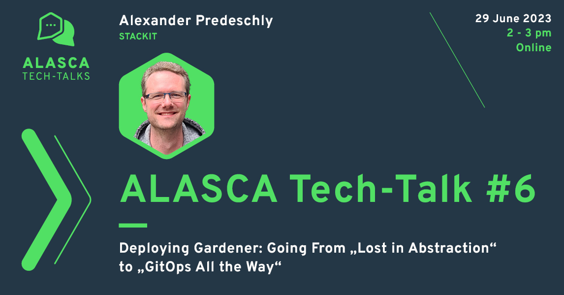 ALASCA | Tech-Tak #6 | STACKIT: "Deploying Gardener: Going From ‘Lost in Abstraction’ to ‘GitOps All the Way’“  