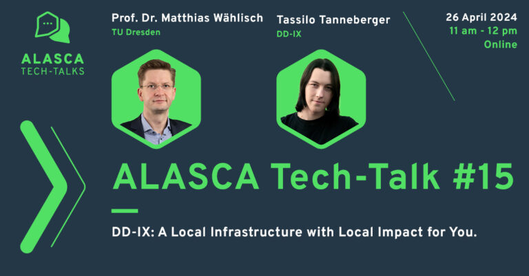 ALASCA Tech-Talk #15 | „DD-IX: A Local Infrastructure with Local Impact for You.“| Prof. Dr. Matthias Wählisch (TU Dresden) & Tassilo Tanneberger (DD-IX)