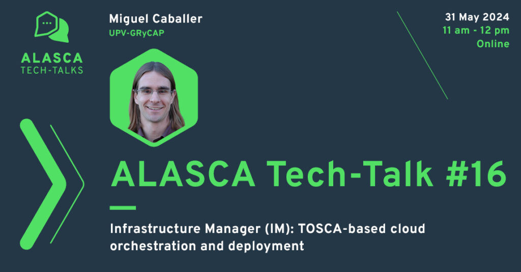 ALASCA Tech-Talk #16 | Infrastructure Manager (IM): TOSCA-based cloud orchestration and deployment | Miguel Caballer